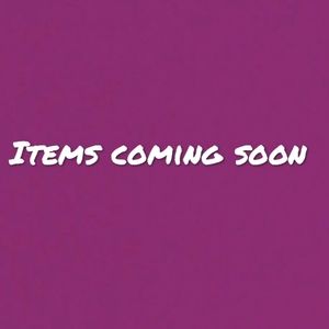 ITEMS COMING SOON